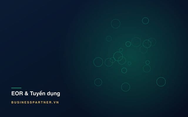 Thiết lập nhân sự và tiền lương cho pháp nhân mới tại Việt Nam: 60 ngày đầu
